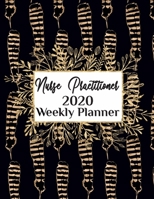 Nurse Practitioner 2020 Weekly Planner:: NP, Everyone Needs a Plan, Keep Your Life Organized and Sane, Relax with Inspirational Coloring Pages 1704811988 Book Cover