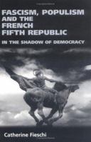 Fascism, Populism and the French Fifth Republic: In the Shadow of Democracy 0719062098 Book Cover