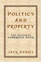 Politics and Property: The Eleventh Book in the Hawkridge Series 1846853214 Book Cover