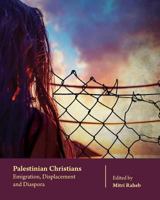 Palestinian Christians: Emigration, Displacement and Diaspora 1981876375 Book Cover