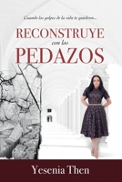 RECONSTRUYE CON LOS PEDAZOS 1949238334 Book Cover