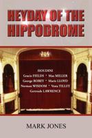 Heyday of the Hippodrome 075521384X Book Cover