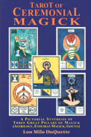 Tarot of Ceremonial Magick: A Pictorial Synthesis of Three Great Pillars of Magick : Enochian, Goetia, Astrology 0877287643 Book Cover