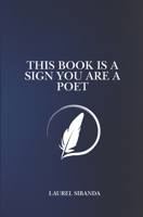 This Book Is A Sign You Are A Poet: Poems about being a poet. B0FNWZC6SQ Book Cover