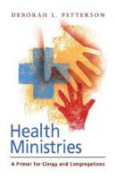 Health Ministries: A Primer for Clergy and Congregation 0829817913 Book Cover