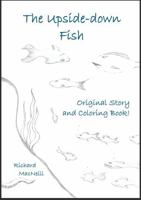 The Upside-down Fish (Coloring Book!) 1522775781 Book Cover