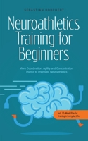 Neuroathletics Training for Beginners More Coordination, Agility and Concentration Thanks to Improved Neuroathletics - Incl. 10-Week Plan For Training in Everyday Life. B0CMN1RC31 Book Cover