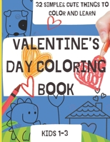 Simply Bright Bold and Easy Valentine's Day Coloring Book for Kids 1-3: Simple and Cute things and animals to color, learn, and count | For Toddlers ages 1, 2 &3 (Not Just A Coloring Book) B0CTZW652J Book Cover