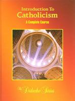 Introduction To Catholicism: A Complete Course 1890177288 Book Cover