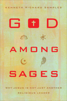 God among Sages: Why Jesus Is Not Just Another Religious Leader 0801016908 Book Cover