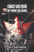 Chad Valyear - Up From The Dark 1738202658 Book Cover