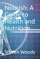 Nourish: A Guide to Health and Nutrition B0CDNM82XR Book Cover