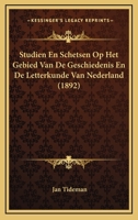 Studien En Schetsen Op Het Gebied Van De Geschiedenis En De Letterkunde Van Nederland (1892) 1166767639 Book Cover