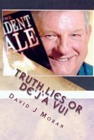 TRUTH,LIES or DE'J'A VU! 1468196898 Book Cover