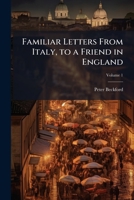 Familiar Letters From Italy, to a Friend in England; Volume 1 1149365242 Book Cover