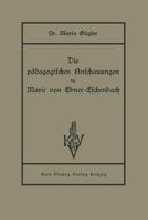 Die Padagogischen Anschauungen Der Marie Von Ebner-Eschenbach 3663002837 Book Cover
