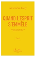 Quand l'esprit s'emmêle: Déconstruire pour reconstruire 2382960159 Book Cover