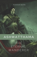 Ashwatthama: The Eternal Wanderer B0C6W2VCL1 Book Cover