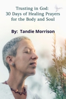 Trusting in God: 30 Days of Healing Prayers for the Body and Soul B0BW2GDNJH Book Cover