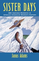 Sister Days: 365 Inspired Moments in African-American Women's History