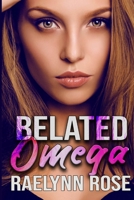 Belated Omega: An Omegaverse Why Choose Romance (Romegaverse) 1949447804 Book Cover