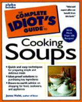 The Complete Idiot's Guide to Soups 0028628616 Book Cover