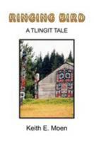 RINGING BIRD : A Tlingit Tale 1441515364 Book Cover