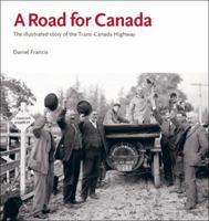 A Road for Canada: The Illustrated Story of the Trans-canada Highway 0973234679 Book Cover