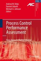 Process Control Performance Assessment: From Theory to Implementation 1849966303 Book Cover