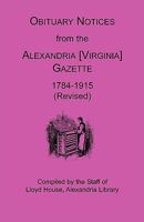 Obituary Notices from the Alexandria [Virginia] Gazette, 1784-1915 1888265205 Book Cover