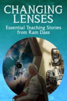 Changing Lenses : Essential Teaching Stories from Ram Dass 0999233823 Book Cover