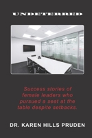 Undeterred: Success Stories of Female Leaders Who Pursued a Seat at the Table B08MSHCMZB Book Cover