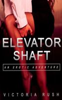 Elevator Shaft: An Erotic Adventure (Jade's Erotic Adventures) 1990118089 Book Cover