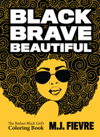 Black Brave Beautiful: The Badass Black Girl's Coloring Book 1642505293 Book Cover