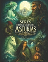 Seres mitológicos de Asturias (Mitología y Folclore Asturiano) (Spanish Edition) B0GZKDMSDH Book Cover