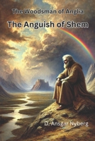 The Anguish of Shem: The Woodsman of Anglia B0DS1YPKCN Book Cover