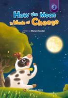 How the Moon Is Made of Cheese 0993897215 Book Cover