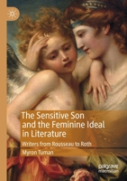 The Sensitive Son and the Feminine Ideal in Literature: Writers from Rousseau to Roth 3030157032 Book Cover