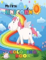 My First Unicorn Coloring Book: 50 Amazing Coloring Images Of Cute Magical Unicorns B08VTWDY24 Book Cover