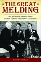 The Great Melding: War, the Dexiecrat Rebellion, and the Southern Model for America's New Conservatism 0817318666 Book Cover