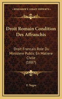 Droit Romain Condition Des Affranchis: Droit Francais Role Du Ministere Public En Matiere Civile (1887) 1161142010 Book Cover