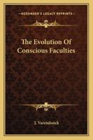 The Evolution Of Conscious Faculties 1162772085 Book Cover