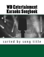 WD Entertainment Karaoke Songbook: Sorted by Song Title 1977874630 Book Cover