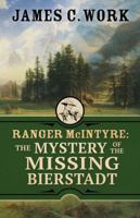Ranger McIntyre: The Mystery of the Missing Bierstadt (A Ranger McIntyre Mystery) 1645995119 Book Cover