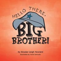 Hello There, Big Brother! 1525519557 Book Cover