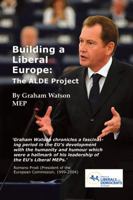 Building a Liberal Europe: The Alde Project 0956450814 Book Cover