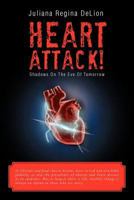Heart Attack!: Shadows on the Eve of Tomorrow 1477132694 Book Cover