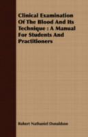 Clinical Examination of the Blood and Its Technique: A Manual for Students and Practitioners 1409700437 Book Cover