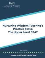 Nurturing Wisdom Tutoring's Practice Tests: The Upper Level SSAT 1732315914 Book Cover