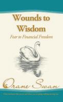 Wounds to Wisdom: Fear to Financial Freedom 0992310407 Book Cover